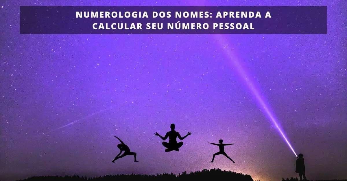 Numerologia dos nomes: aprenda a calcular seu número pessoal