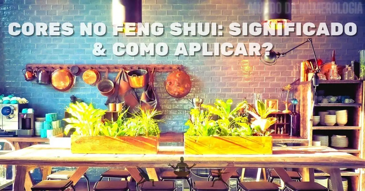 Cores no Feng Shui: Significado & Como Aplicar?