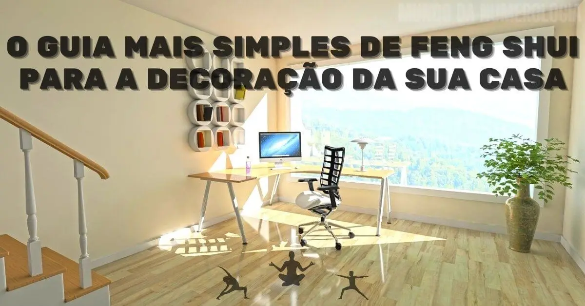 O guia mais simples de Feng Shui para a decoração da sua casa